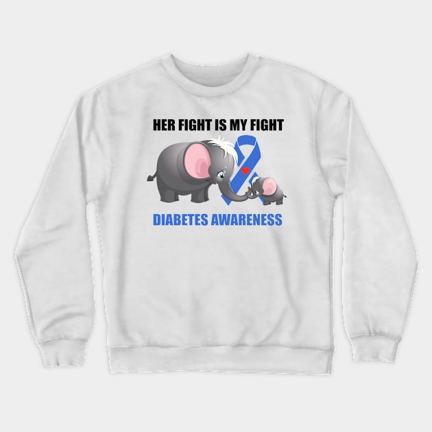 Her fight is my fight diabetes awareness Elephant Gift Crewneck Sweatshirt by HomerNewbergereq